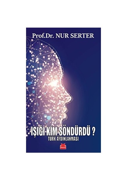 Işığı Kim Söndürdü? Türk Aydınlanması - Nur Serter