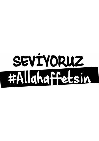 Seviyoruz Allah Affetsin Araba Sticker Siyah 17X6 cm