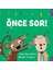 Önce Sor ! 1