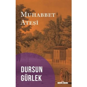 Muhabbet Ateşi - Dursun Gürlek