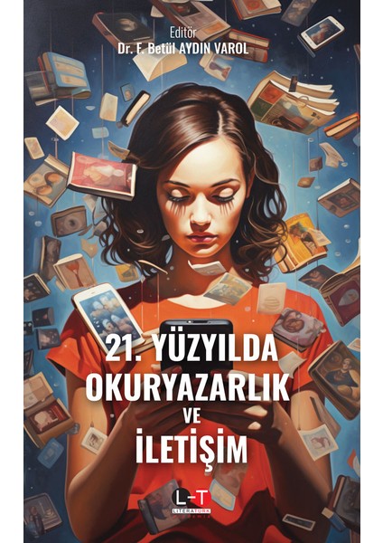 21. Yüzyılda Okuryazarlık ve İletişim - F.Betül Aydın Varol