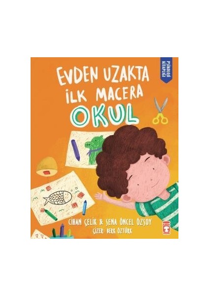 Evden Uzakta Ilk Macera: Okul - Cihan Çelik - Sena Öncel Özsoy