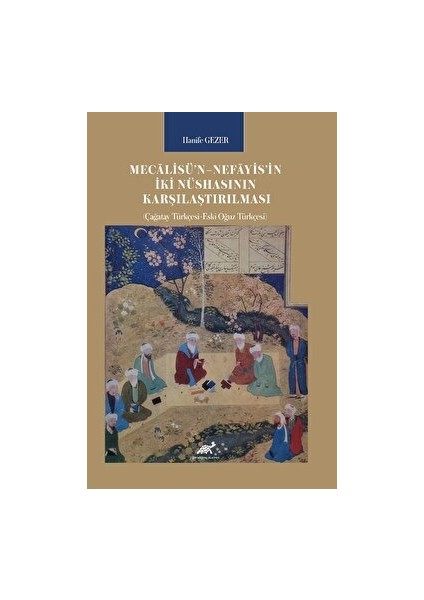 Mecalisü’n - Nefayis’in iki Nüshasının Karşılaştırılması - Hanife Gezer