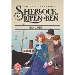 Sherlock Lüpen ve Ben - Veda Gemisi - Irene Adler