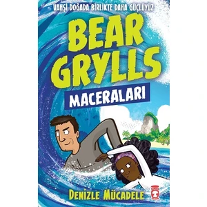 Denizle Mücadele - Bear Grylls Maceraları - Bear Grylls