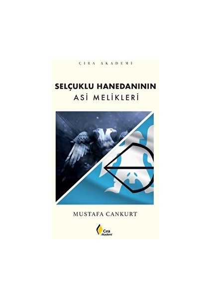 Selçuklu Hanedanının Asi Melikleri - Mustafa Cankurt