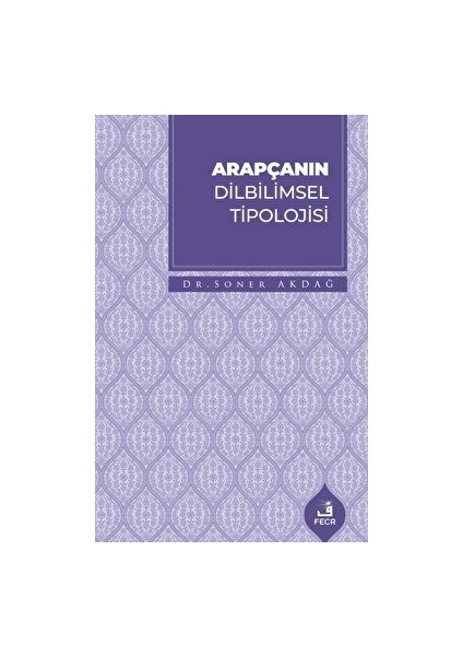 Arapçanın Dilbilimsel Tipolojisi - Soner Akdağ