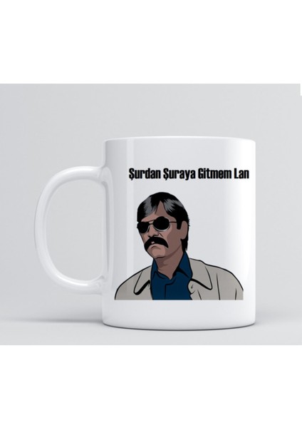 Baskılı Kupa Bardak Pala Şurdan Şuraya Gitmem