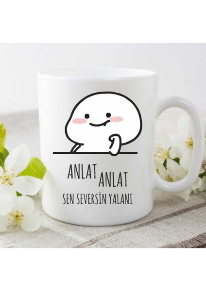 "anlat Anlat Sen Seversin Yalanı" Baskılı Kupa Bardak