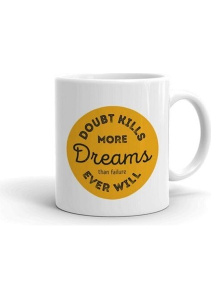 Doubt Kill More Dreams Baskılı Kupa