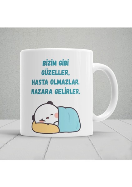 Bizim Gibi Güzeller Hasta Olmazlar Nazara Gelirler Baskılı Kupa Bardak