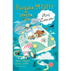 Fırıldak Mcgıfty ve Laklak Sam - Uçuş Zamanı - Tracey Corderoy