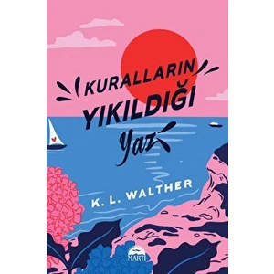 Kuralların Yıkıldığı Yaz - K. L. Walther