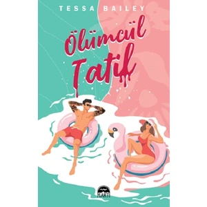 Ölümcül Tatil - Tessa Bailey