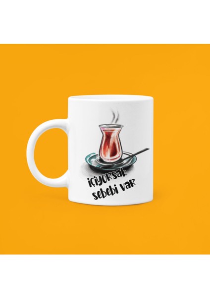 Içiyorsak Sebebi Var Mood Baskılı Porselen Kupa 330ml