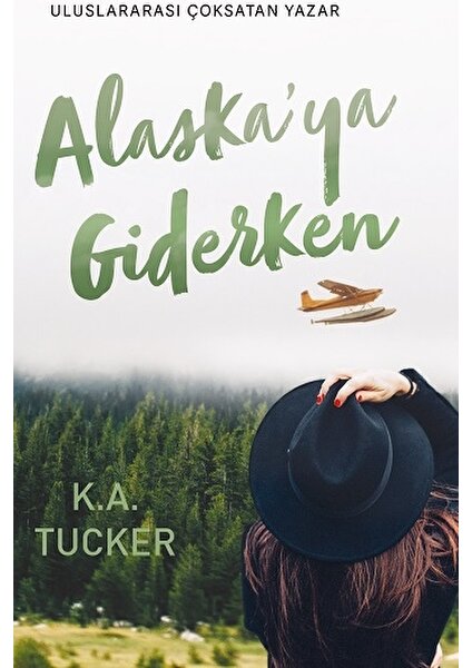 Alaska'ya Giderken - K. A. Tucker