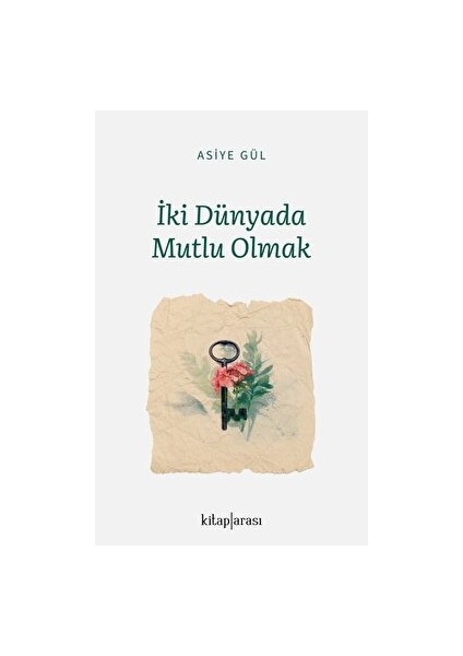 Iki Dünyada Mutlu Olmak - Asiye Gül