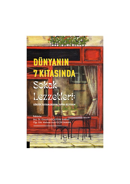 Dünyanın 7 Kıtasında Sokak Lezzetleri: Gördüm, Duydum, Okudum, Yaptım, Biliyorum