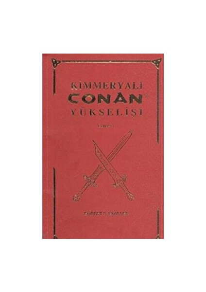 Kimmeryalı Conan'ın Yükselişi - Robert E. Howard