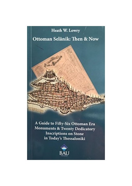 Ottoman Selanik: Then & Now - Heath W. Lowry