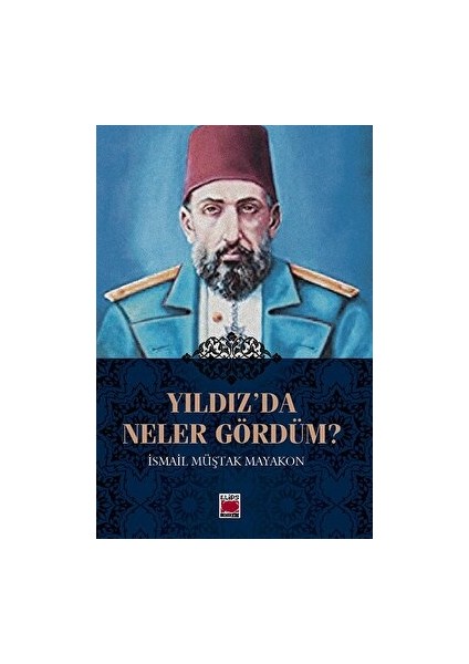 Yıldız’da Neler Gördüm? - İsmail Müştak Mayakon