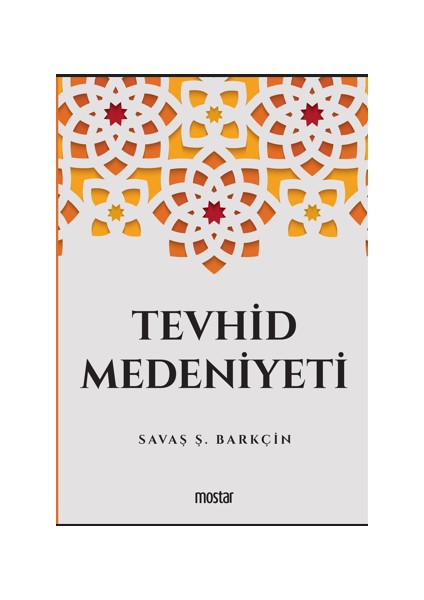 Tevhid Medeniyeti - Savaş Şafak Barkçin