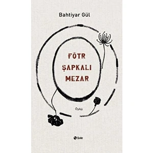 Fötr Şapkalı Mezar - Bahtiyar Gül
