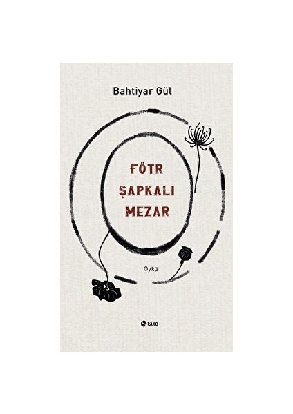 Fötr Şapkalı Mezar - Bahtiyar Gül