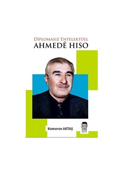 Diplomasız Entelektüel Ahmede Hiso - Kamuran Aktaş