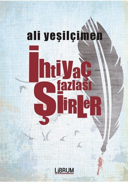 Ihtiyaç Fazlası Şiirler - Ali Yeşilçimen
