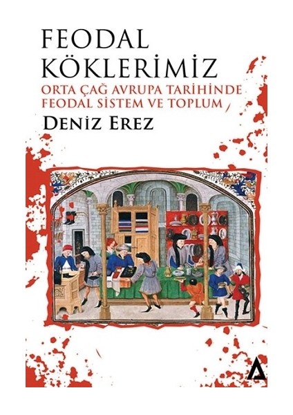 Feodal Köklerimiz - Deniz Erez