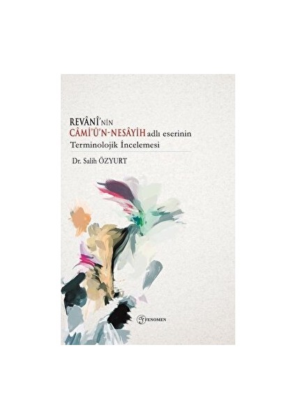 Revani'nin Cami'ü'n - Nesayih Adlı Eserinin Terminolojik İncelemesi - Salih Özyurt