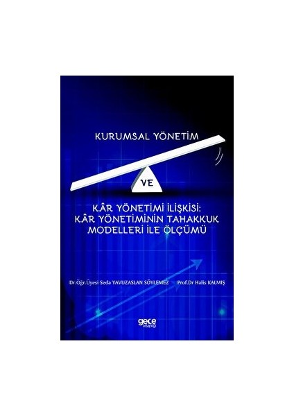 Kurumsal Yönetim ve Kar Yönetimi Ilişkisi : Kar Yönetiminin Tahakkuk Modelleri Ile Ölçümü - Seda Yavuzaslan Söylemez