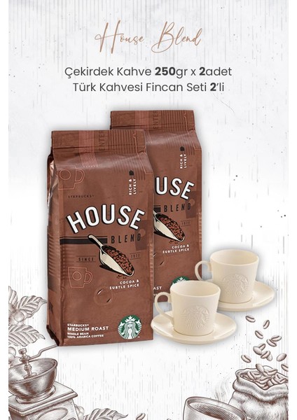 House Blend Çekirdek Kahve 250 gr x 2 Adet ve Türk Kahvesi Fincan Seti 2'li