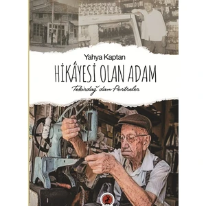 Hikâyesi Olan Adam Tekirdağ’dan Portreler - Yahya Kaptan