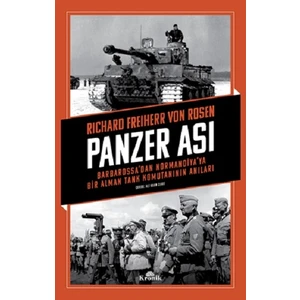 Panzer Ası-Barbarossa'dan Normandiya'ya Bir Alman Tank Komutanının Anıları - Richard Freiherr Von Rosen
