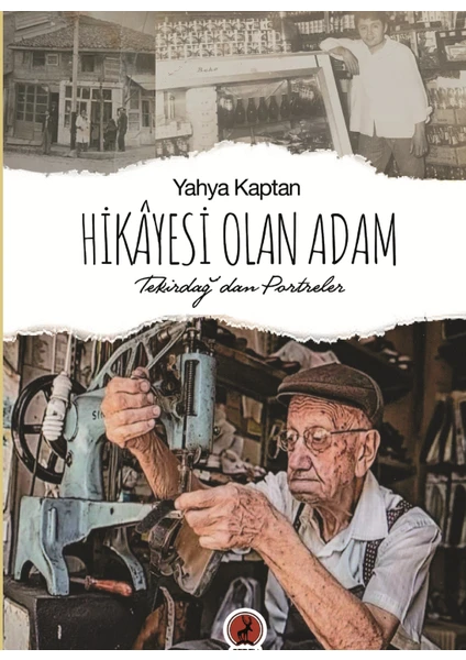 Hikâyesi Olan Adam Tekirdağ’dan Portreler - Yahya Kaptan