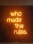 Who Made The Rules Neon LED TABELA(50X50CM) 1