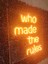 Who Made The Rules Neon LED TABELA(50X50CM) 3