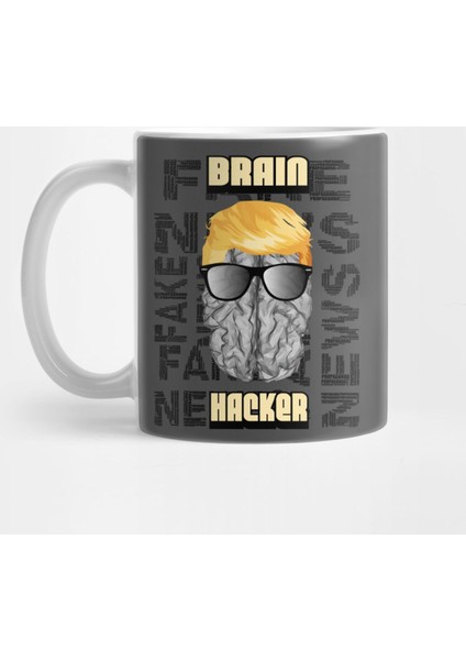 Brain Hacker President Fake News T Kupa Bardak