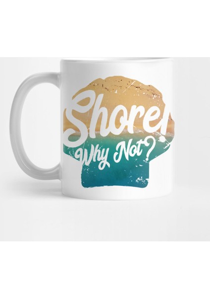 Shore Why Not - Summer Beach Puns Kupa Bardak