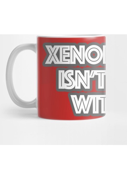 Xenophobia İsn'T Cool With Me Kupa Bardak
