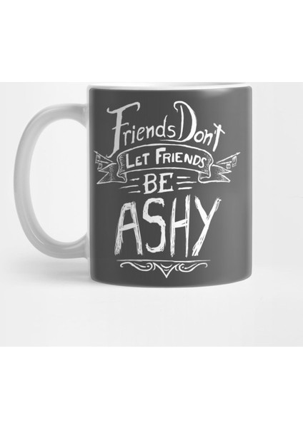 Friends Don'T Let Friends Be Ashy Kupa Bardak