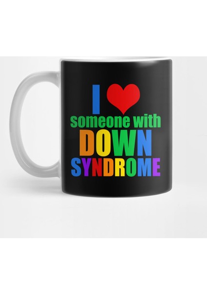 I Love Someone With Down Syndrome Kupa Bardak