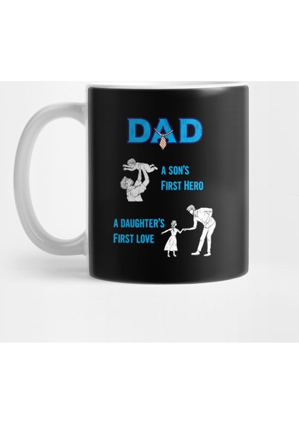 Dad A Sons First Hero A Daughters First Love Kupa Bardak