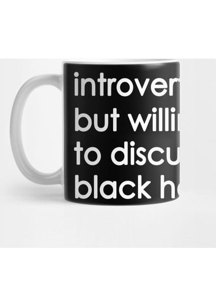 Introverted But Willing To Discuss Black Holes Kupa Bardak