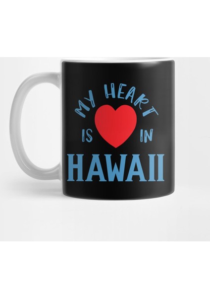 My Heart Is In Hawaii, State Of Hı Residents Pride Gift Kupa Bardak