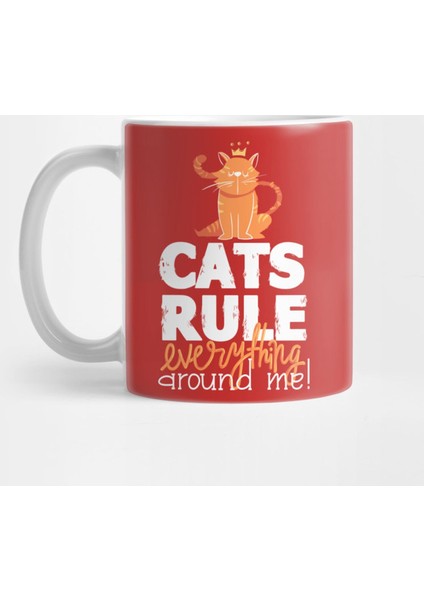 Cats Rule Everything Around Me Kupa Bardak