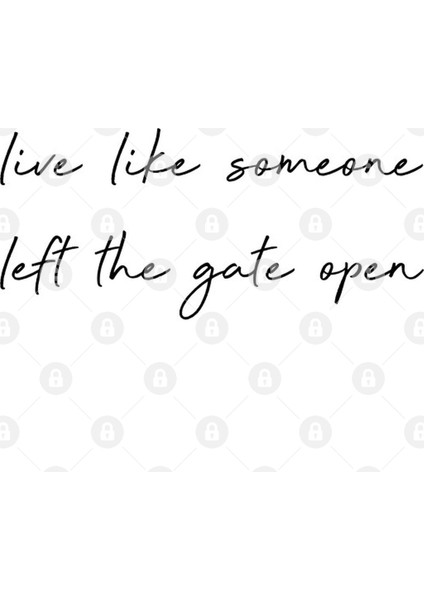 Live Like Someone Left The Gate Open. Kupa Bardak