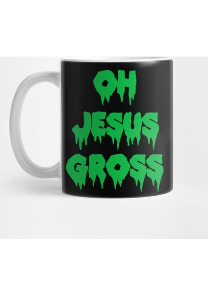 Oh Jesus Gross Drag Queen Quote Meme Catchphrase Funny Kupa Bardak
